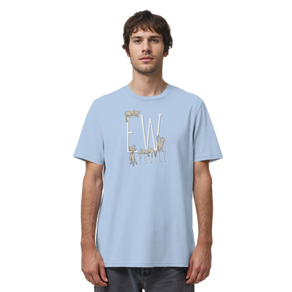 Ew, People. Sarkastische Katzen - Organic Shirt