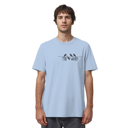 Stay Weird! Schräger Vogel Spatz - Organic Shirt