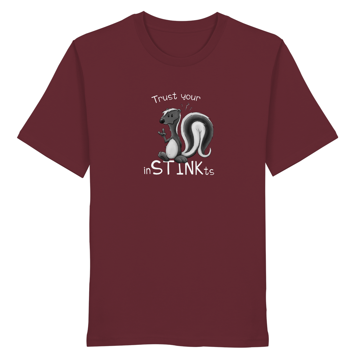 Trust Your inSTINKts Stinktier Humor - Organic Shirt