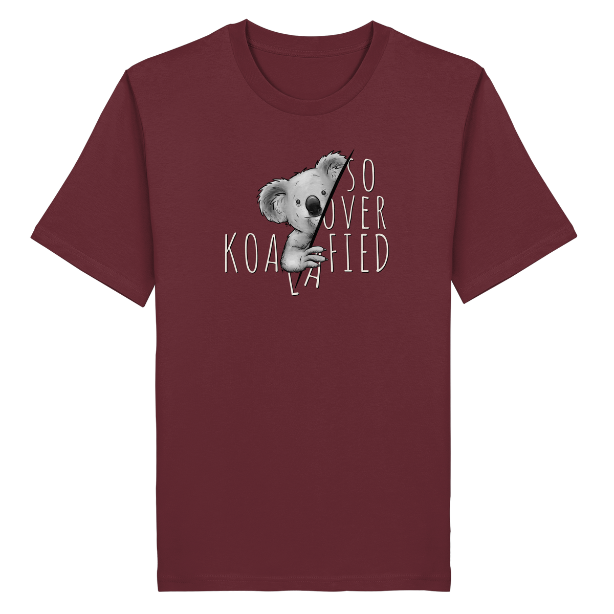 So Over-Koalafied Koala - Organic Shirt