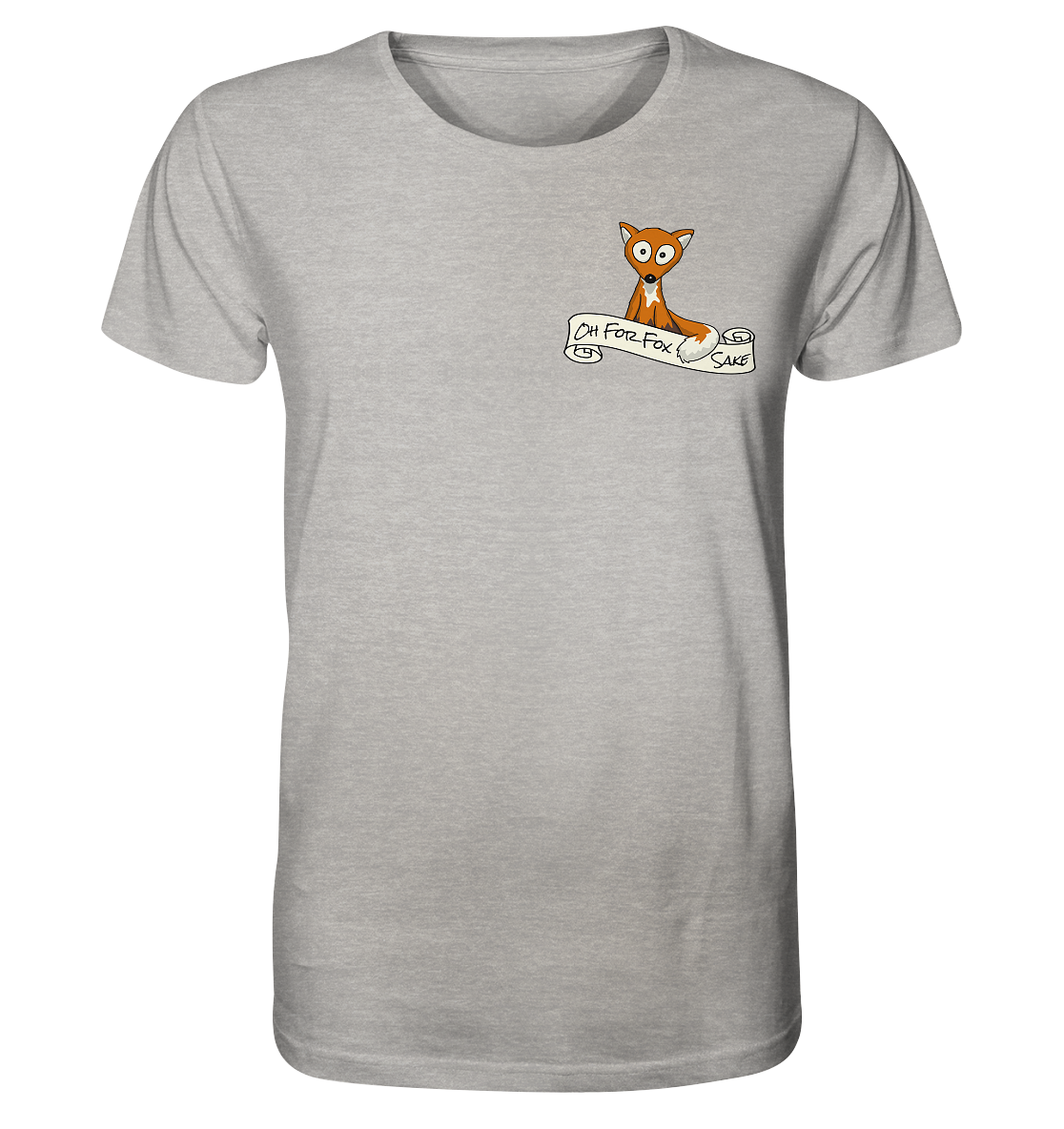 Oh For Fox Sake – Um Fuchses Willen - Organic Shirt