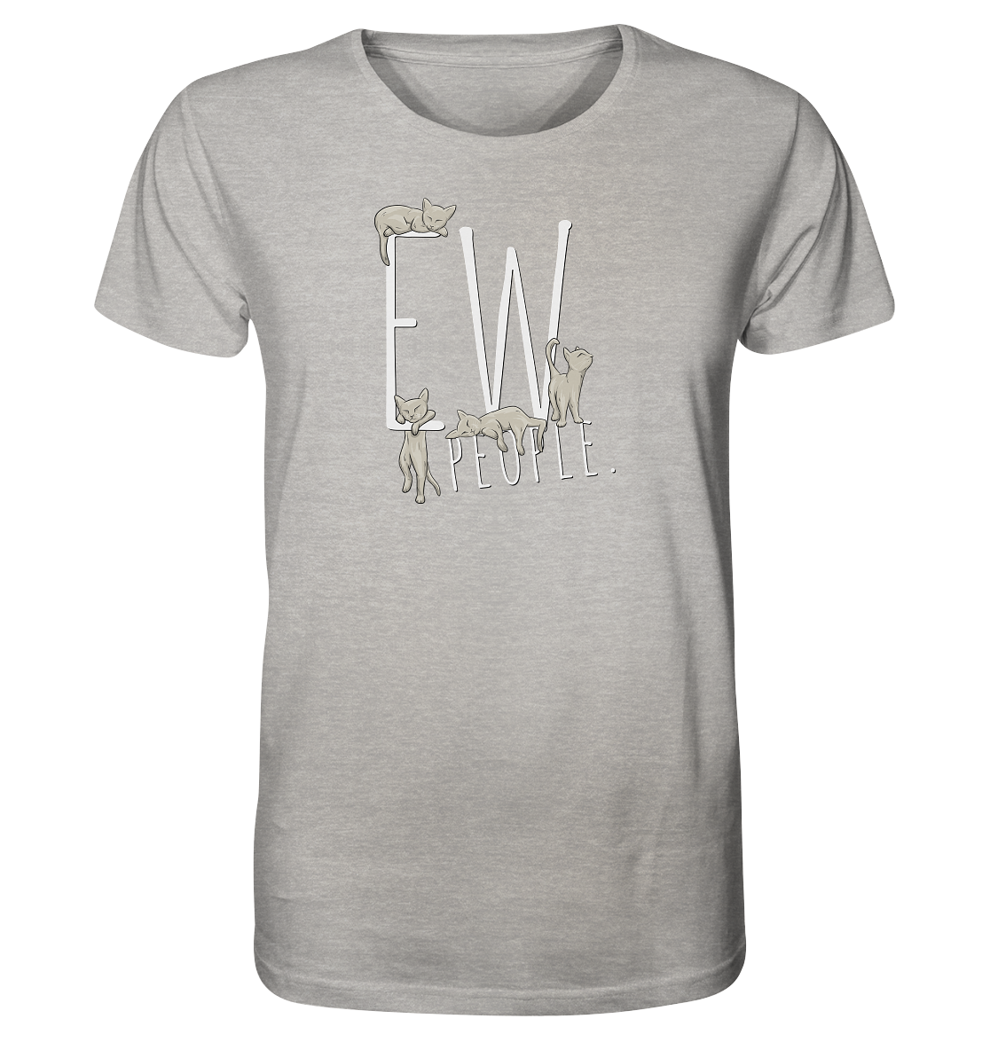 Ew, People. Sarkastische Katzen - Organic Shirt