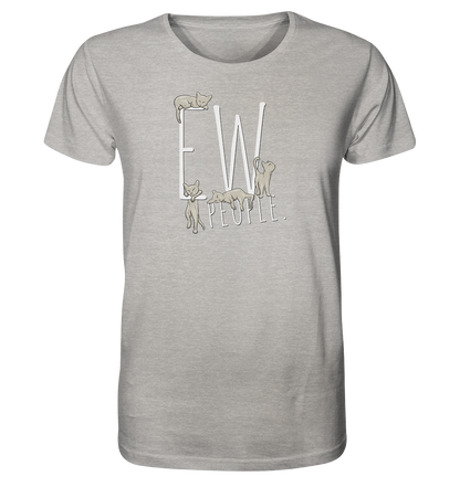 Ew, People. Sarkastische Katzen - Organic Shirt