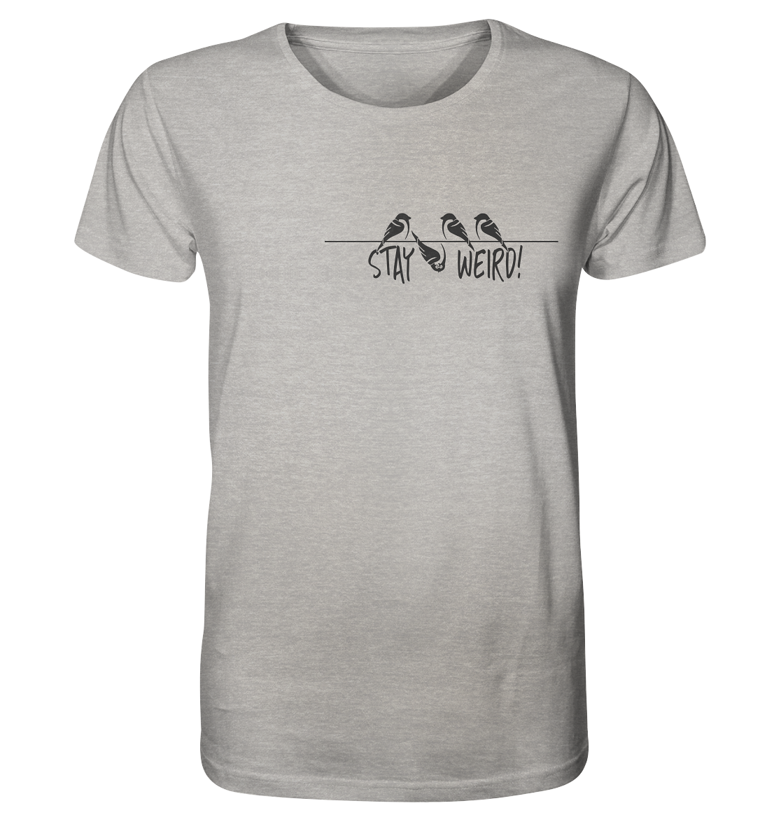 Stay Weird! Schräger Vogel Spatz - Organic Shirt