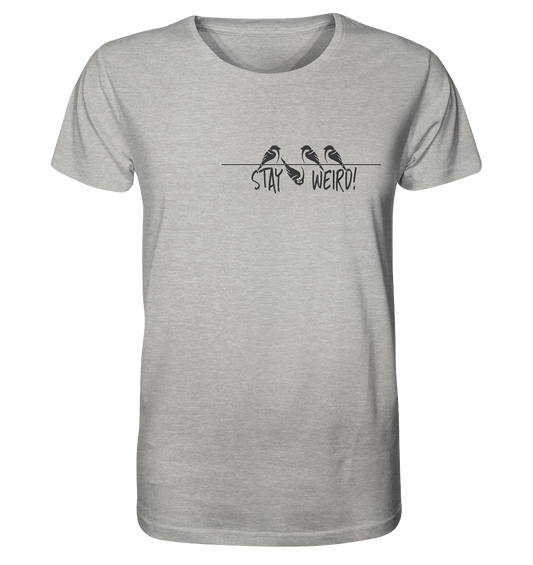 Stay Weird! Schräger Vogel Spatz - Organic Shirt