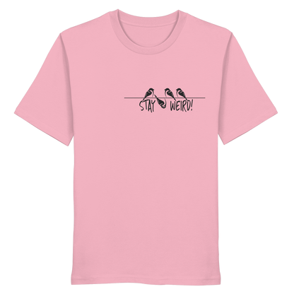 Stay Weird! Schräger Vogel Spatz - Organic Shirt