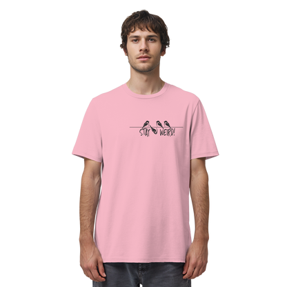 Stay Weird! Schräger Vogel Spatz - Organic Shirt