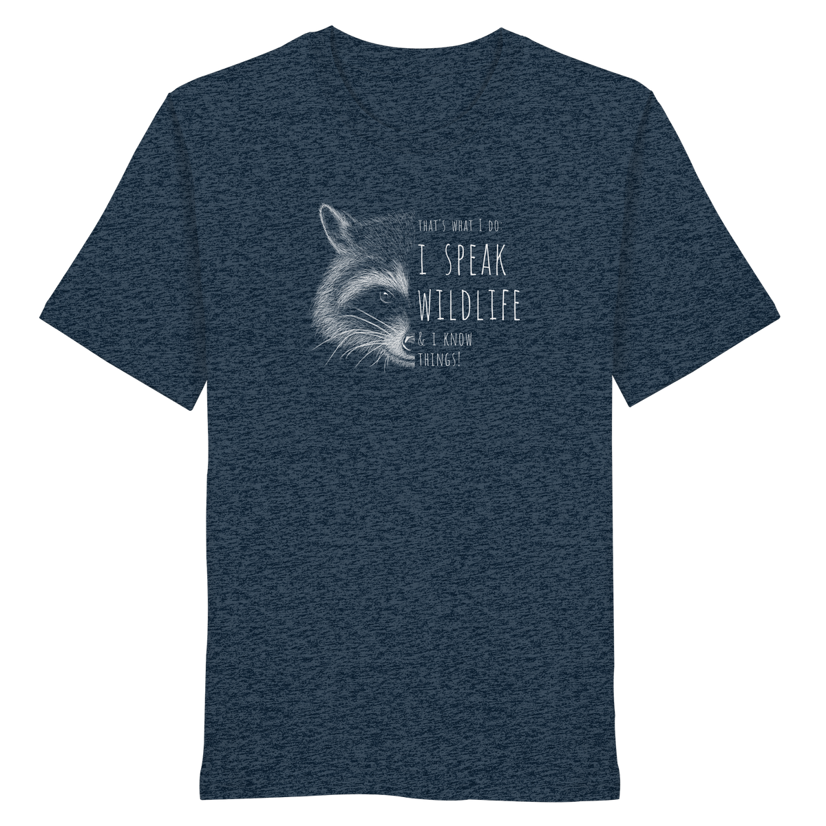 I Speak Wildlife And I Know Waschbär - Organic Shirt