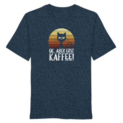 Ok, aber erst Kaffee | launische Katze - Organic Shirt