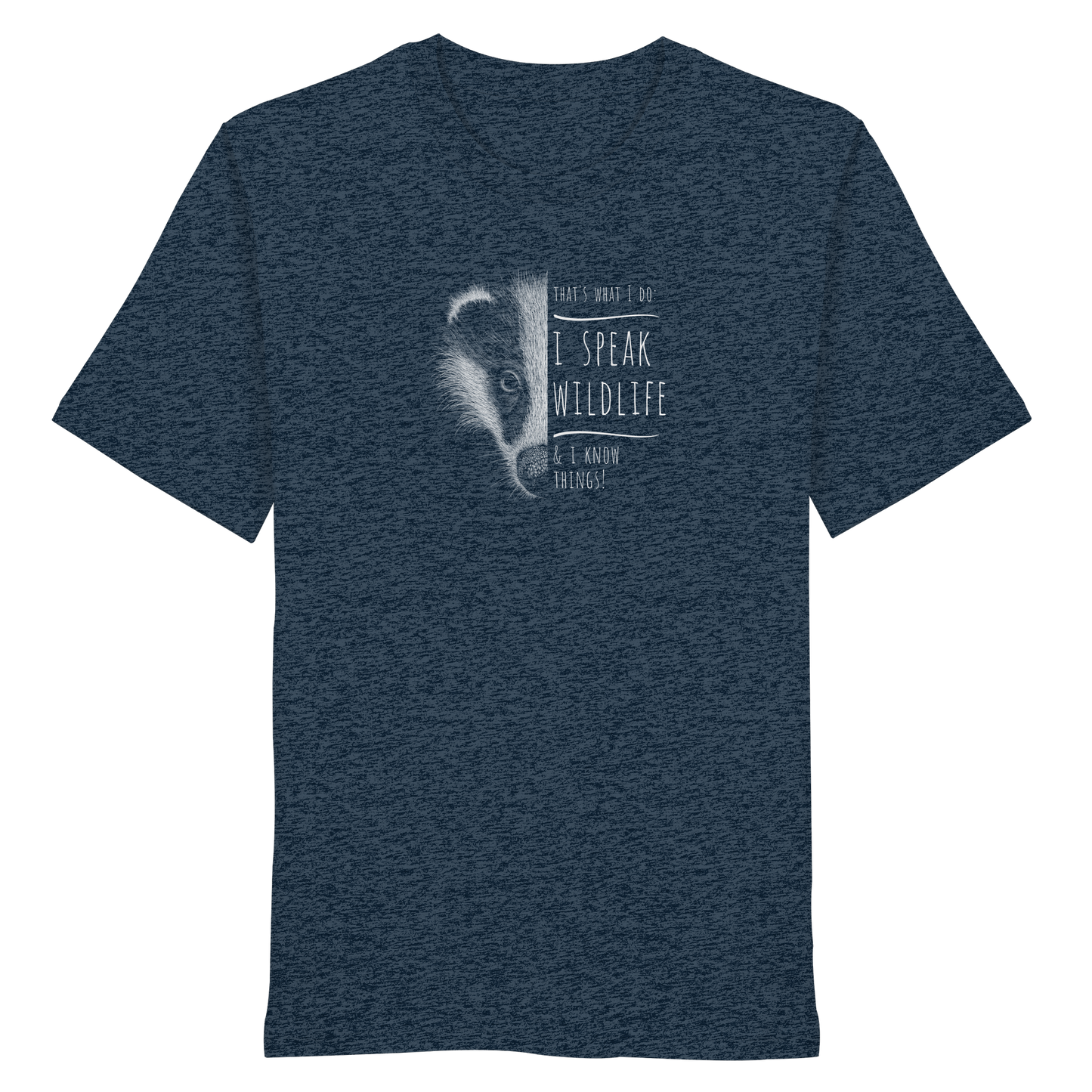 I Speak Wildlife And I Know Things! Dachs - Organic Shirt