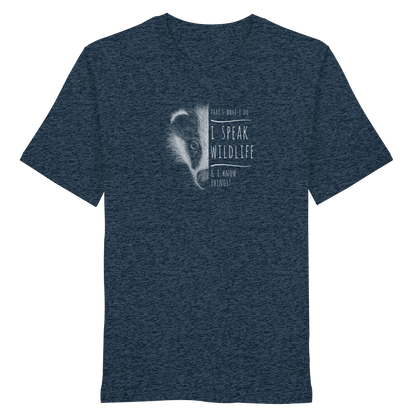 I Speak Wildlife And I Know Things! Dachs - Organic Shirt