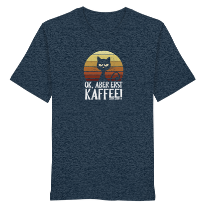Ok, aber erst Kaffee | launische Katze - Organic Shirt