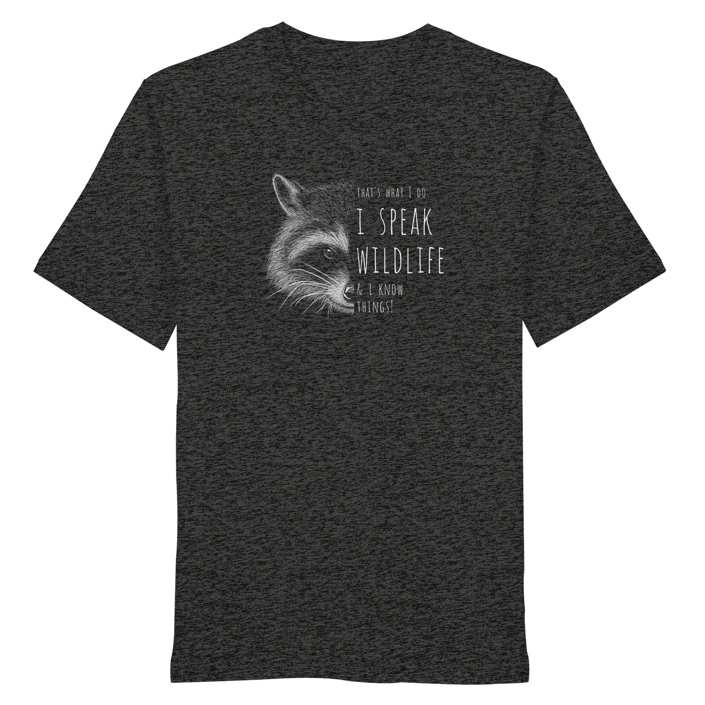 I Speak Wildlife And I Know Waschbär - Organic Shirt