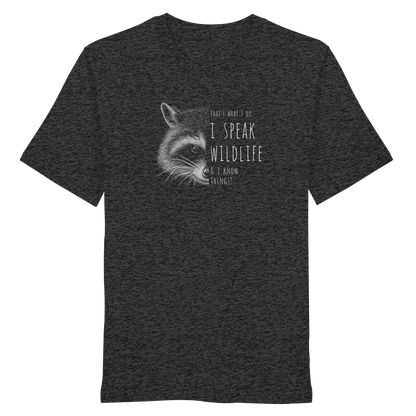 I Speak Wildlife And I Know Waschbär - Organic Shirt