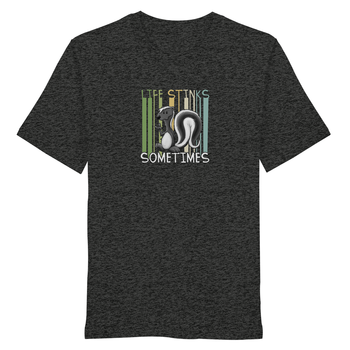 Life Stinks Sometimes Stinktier Weisheit - Organic Shirt