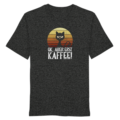 Ok, aber erst Kaffee | launische Katze - Organic Shirt