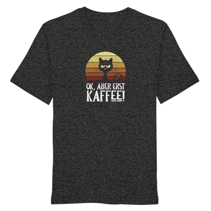 Ok, aber erst Kaffee | launische Katze - Organic Shirt