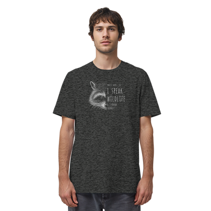 I Speak Wildlife And I Know Waschbär - Organic Shirt