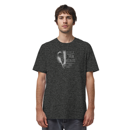 I Speak Wildlife And I Know Things! Dachs - Organic Shirt
