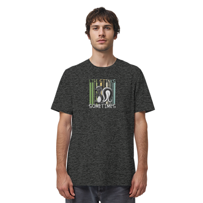 Life Stinks Sometimes Stinktier Weisheit - Organic Shirt