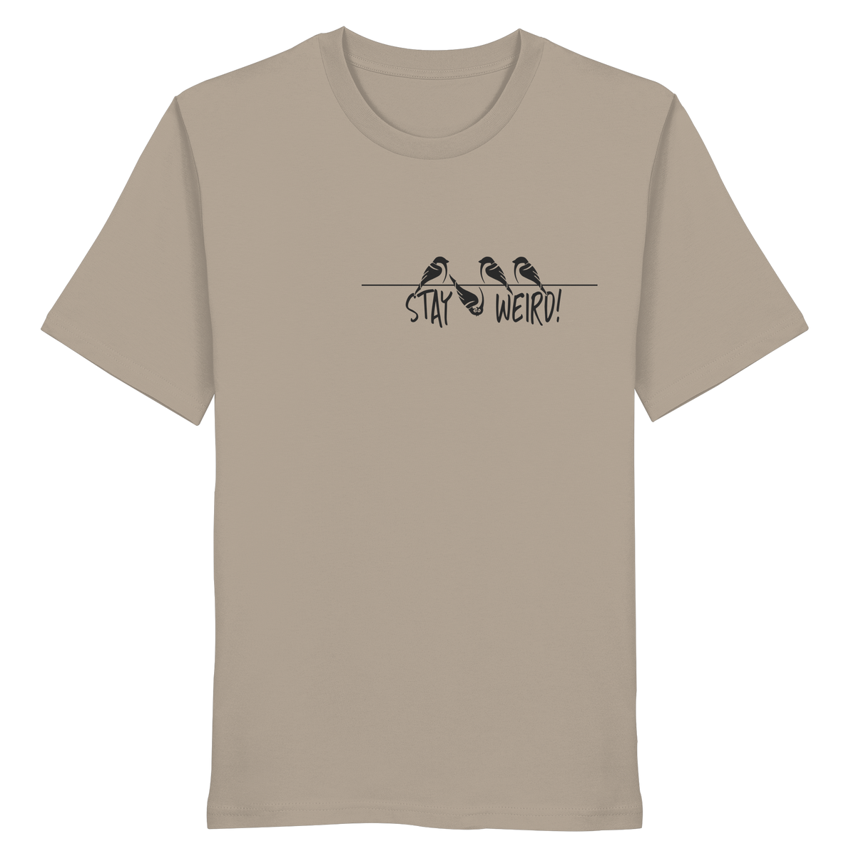 Stay Weird! Schräger Vogel Spatz - Organic Shirt