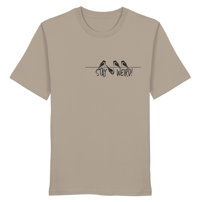 Stay Weird! Schräger Vogel Spatz - Organic Shirt
