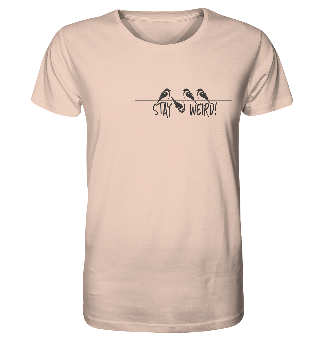 Stay Weird! Schräger Vogel Spatz - Organic Shirt