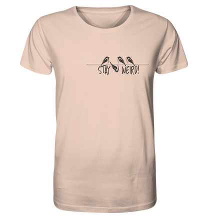 Stay Weird! Schräger Vogel Spatz - Organic Shirt