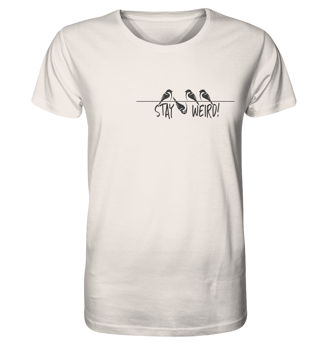 Stay Weird! Schräger Vogel Spatz - Organic Shirt