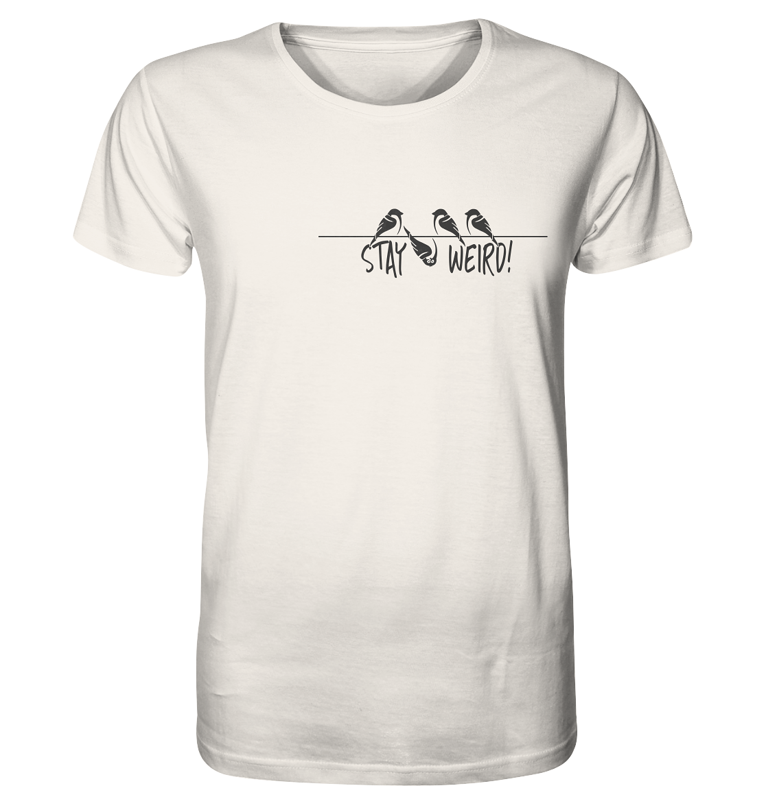 Stay Weird! Schräger Vogel Spatz - Organic Shirt