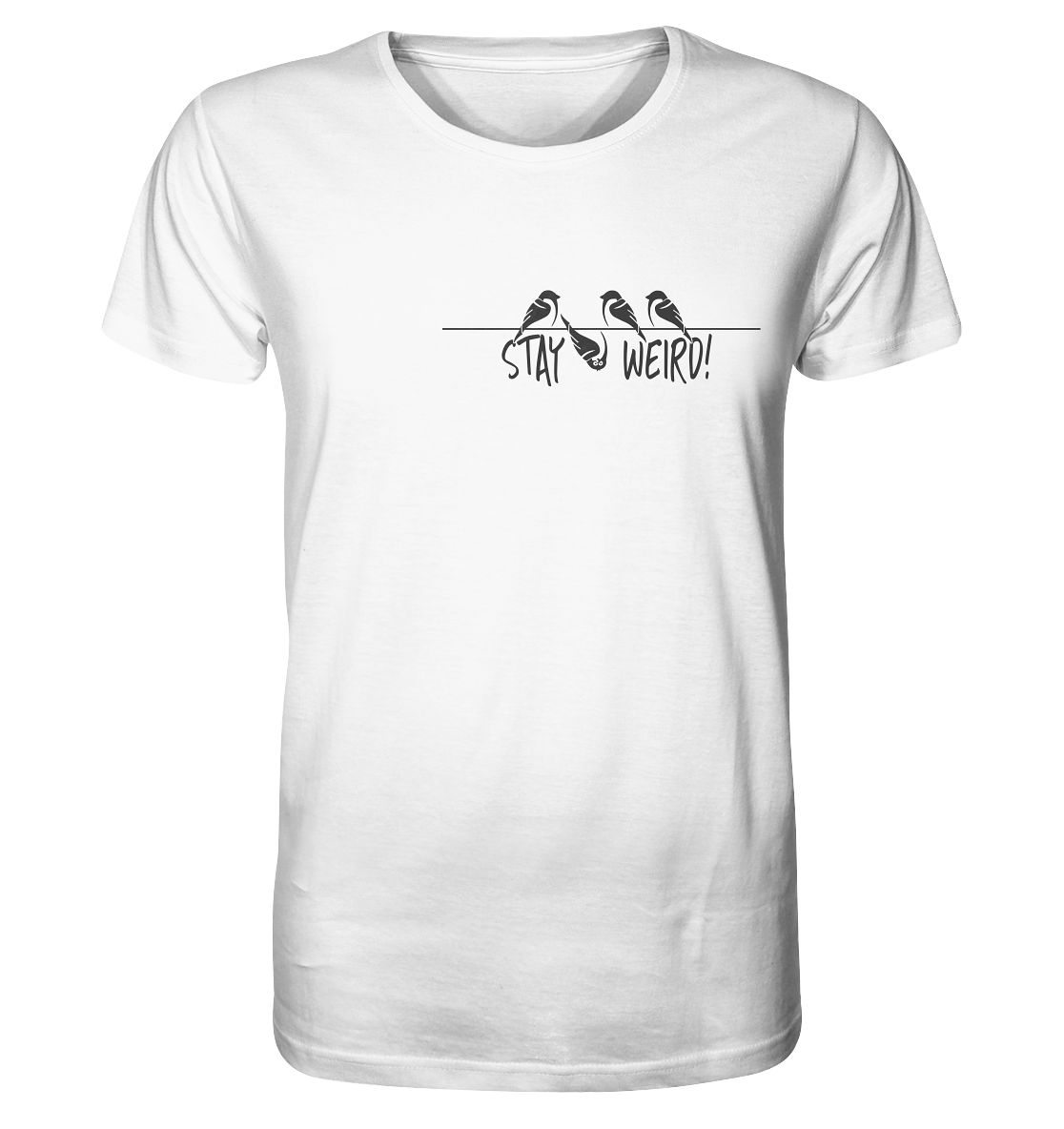 Stay Weird! Schräger Vogel Spatz - Organic Shirt