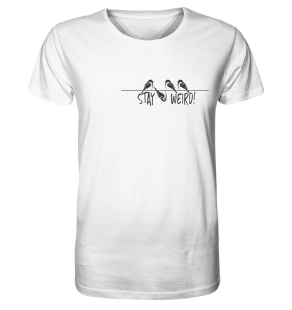 Stay Weird! Schräger Vogel Spatz - Organic Shirt