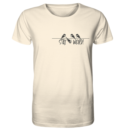 Stay Weird! Schräger Vogel Spatz - Organic Shirt
