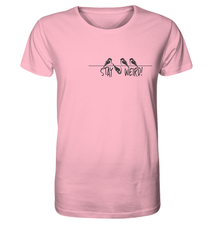Stay Weird! Schräger Vogel Spatz - Organic Shirt
