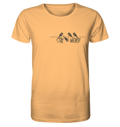 Stay Weird! Schräger Vogel Spatz - Organic Shirt