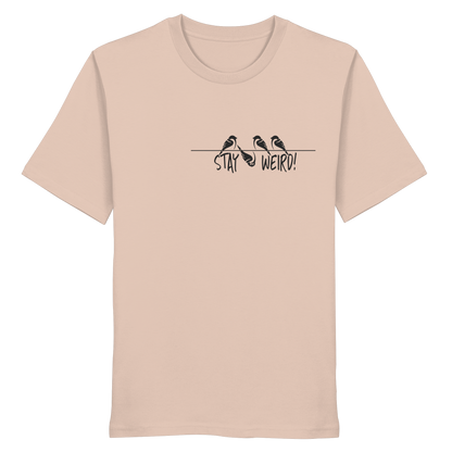 Stay Weird! Schräger Vogel Spatz - Organic Shirt