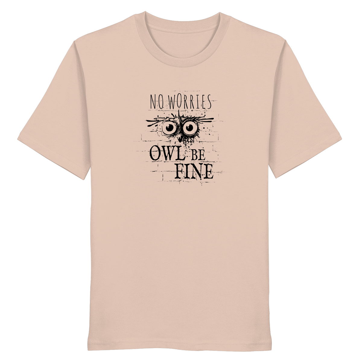 Owl Be Fine Street Art Eule - Organic Shirt