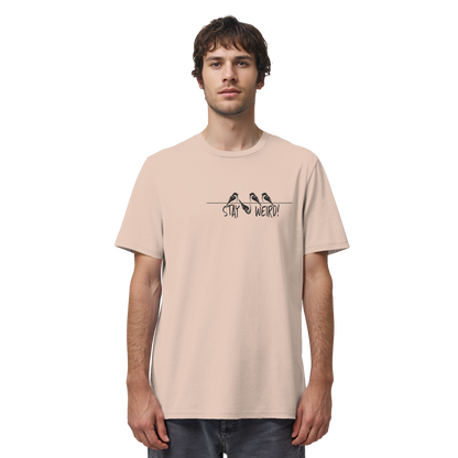Stay Weird! Schräger Vogel Spatz - Organic Shirt