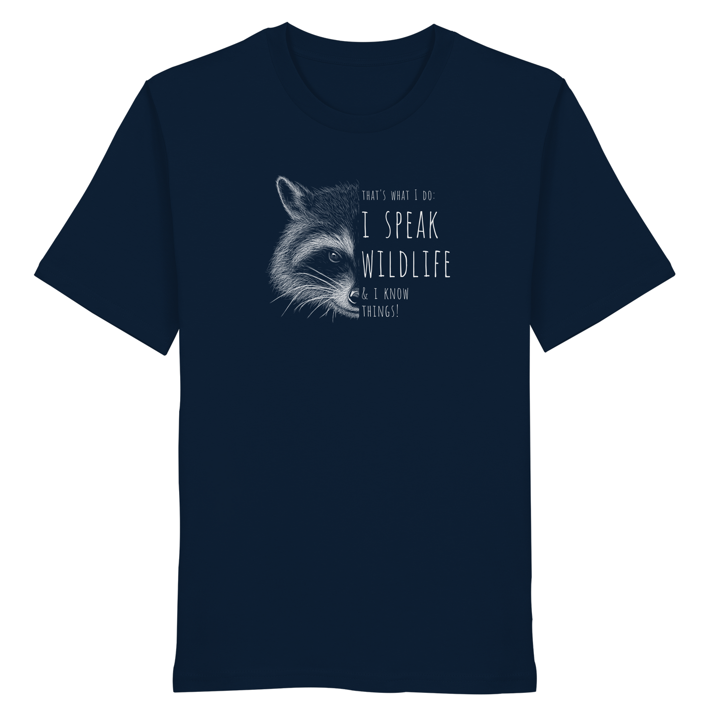 I Speak Wildlife And I Know Waschbär - Organic Shirt