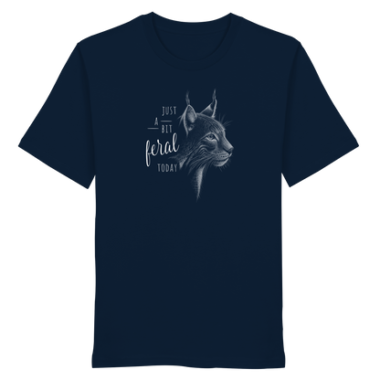 Just A Bit Feral Today! Wildkatze - Organic Shirt