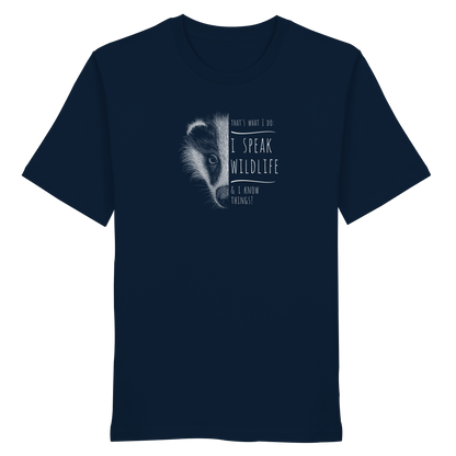 I Speak Wildlife And I Know Things! Dachs - Organic Shirt