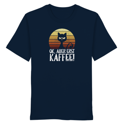 Ok, aber erst Kaffee | launische Katze - Organic Shirt