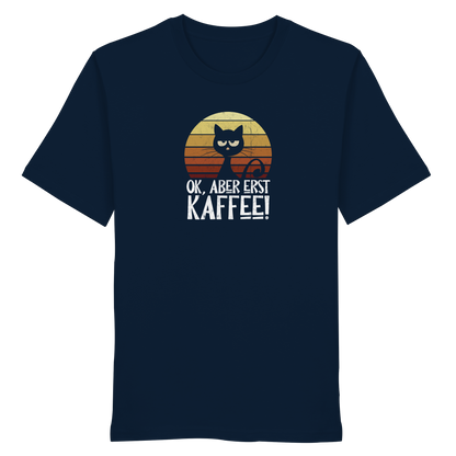 Ok, aber erst Kaffee | launische Katze - Organic Shirt