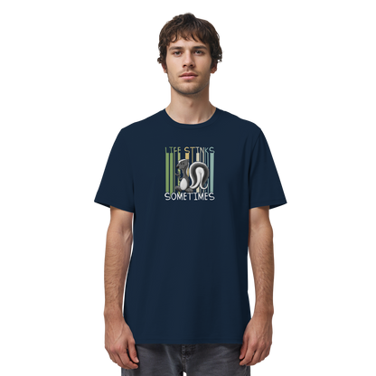 Life Stinks Sometimes Stinktier Weisheit - Organic Shirt