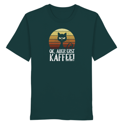 Ok, aber erst Kaffee | launische Katze - Organic Shirt