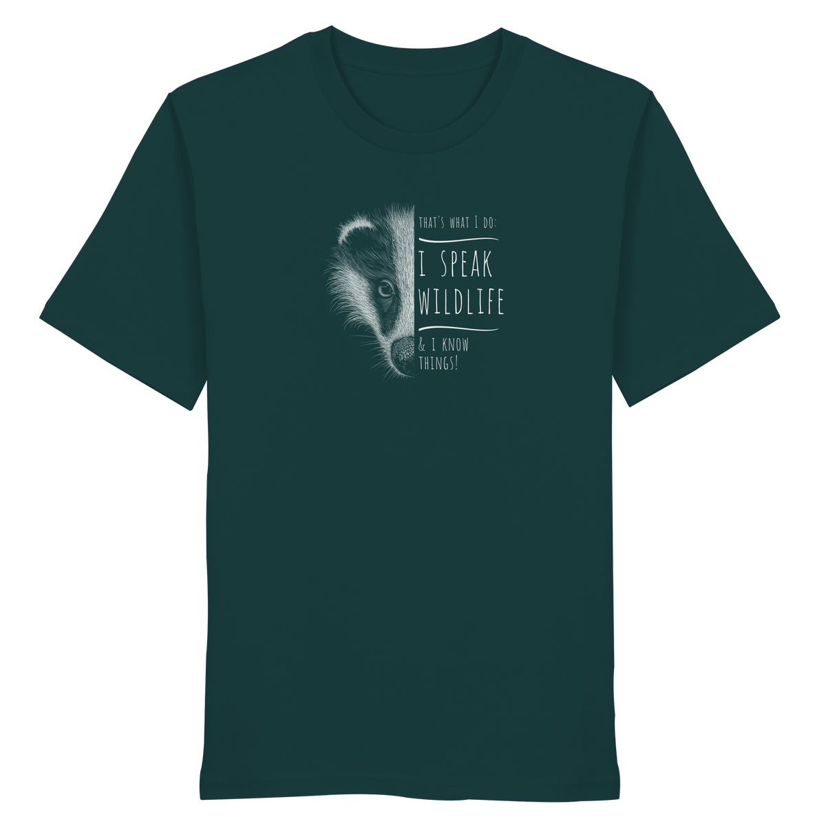 I Speak Wildlife And I Know Things! Dachs - Organic Shirt