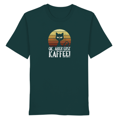 Ok, aber erst Kaffee | launische Katze - Organic Shirt