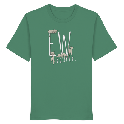 Ew, People. Sarkastische Katzen - Organic Shirt