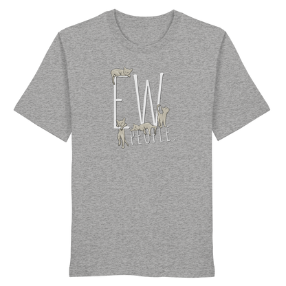 Ew, People. Sarkastische Katzen - Organic Shirt