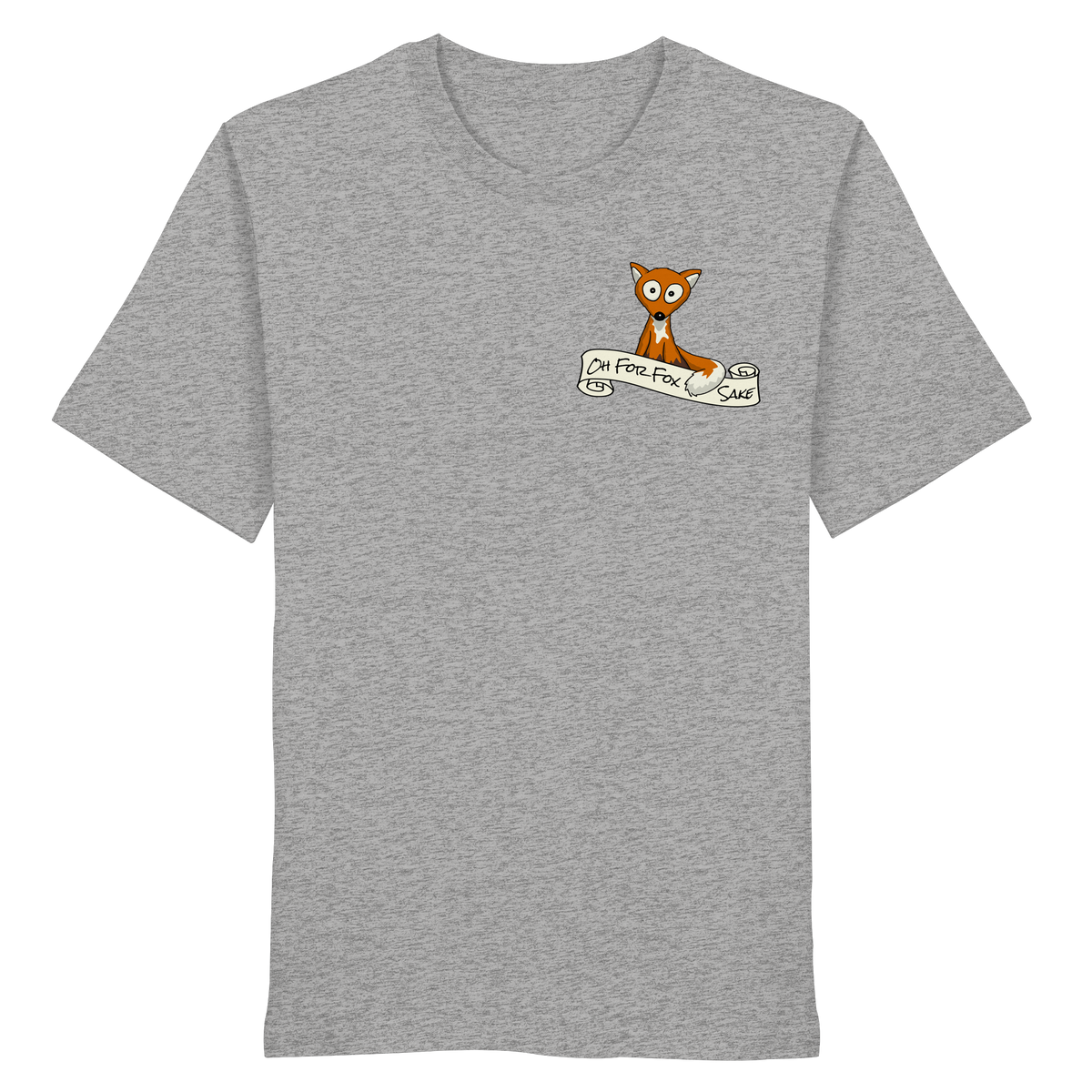 Oh For Fox Sake – Um Fuchses Willen - Organic Shirt